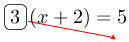 Linarrow(ovalbox(3)(x+2)=5).png