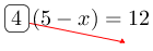 Linarrow(ovalbox(4)(5-x)=12).png